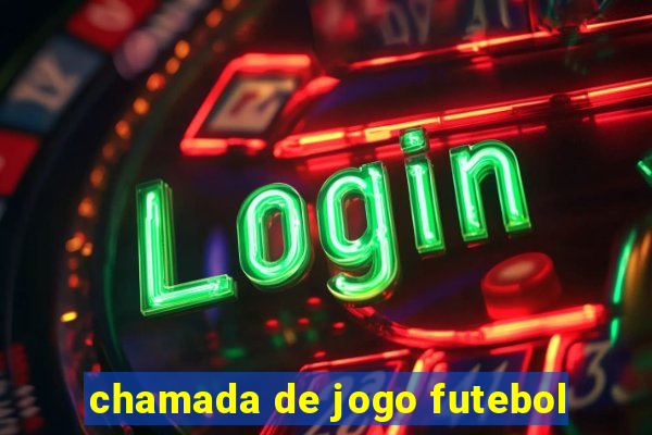 chamada de jogo futebol